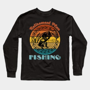 Retirement Plan Fishing Long Sleeve T-Shirt